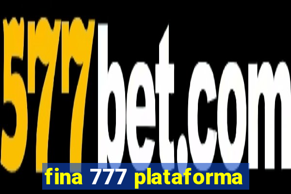 fina 777 plataforma